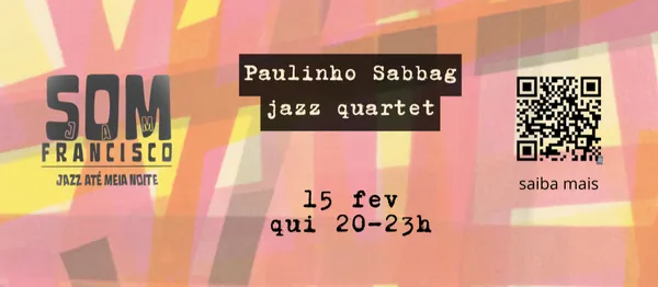 SOM Francisco Jazz - Paulinho Sabbag Jazz Quartet