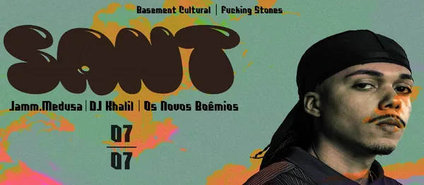 Basement Cultural e Fucking Stones apresentam: SANT 