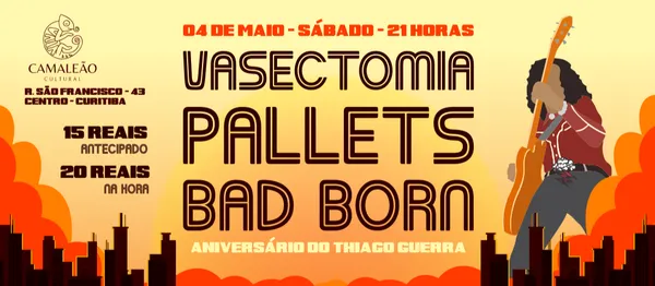 VASECTOMIA + PALLETS + BADBORN - Camaleão Cultural
