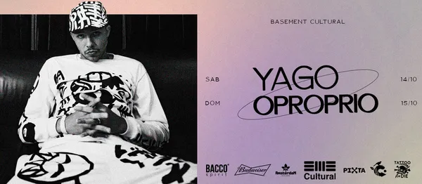 Basement Cultural apresenta: YAGO OPROPRIO - segunda apresentação 