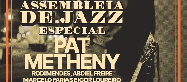 #AssembleiaDeJazz - especial - Pat Metheny