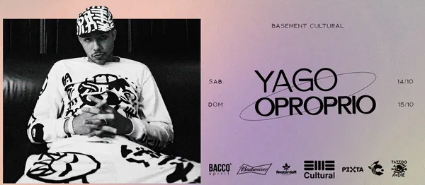 Basement Cultural apresenta: YAGO OPROPRIO - primeira apresentação